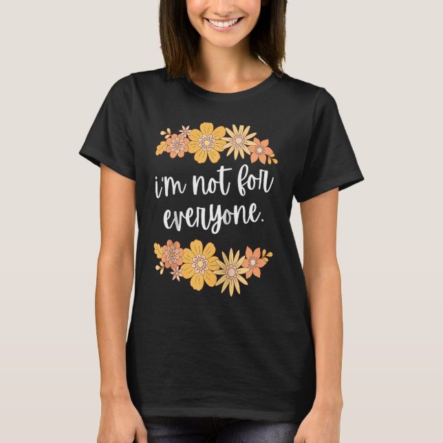 I'm Not For Everyone Love is Not For Everyone Vale T-Shirt (Front)