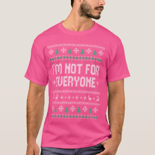 I'm not for everyone, sarcastic ugly sweater Chris