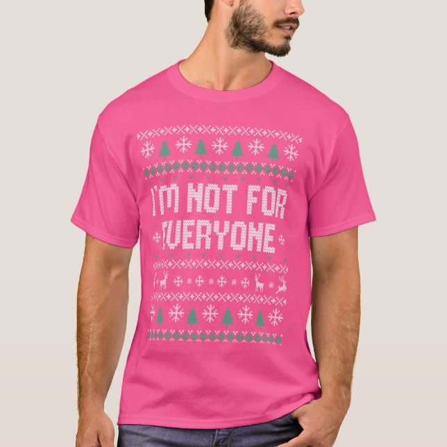 I'm not for everyone, sarcastic ugly sweater Chris (Front)