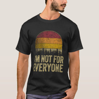 I'M Not For Everyone Style Saying Humour Joke T-Shirt