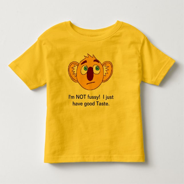 I'm NOT fussy!!! Toddler T-Shirt (Front)
