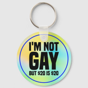 I'm Not Gay But $20 is $20-45324 Key Ring