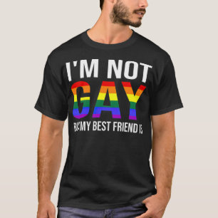 Im Not Gay But My Best Friend Is Funny LGBT T-Shirt
