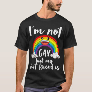 I'm Not Gay But My Best Friend Is LGBT Month Accep T-Shirt