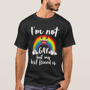 I'm Not Gay But My Best Friend Is LGBT Month Accep T-Shirt