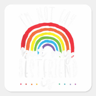 I'm Not Gay But My Best Friend Is LGBT Pride Gay F Square Sticker