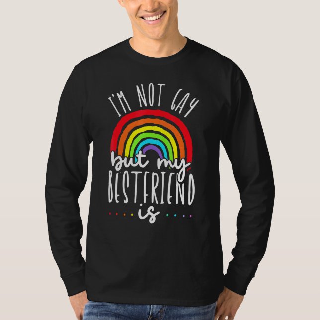 im not gay but my best friend is lgbt pride gay fr T-Shirt (Front)