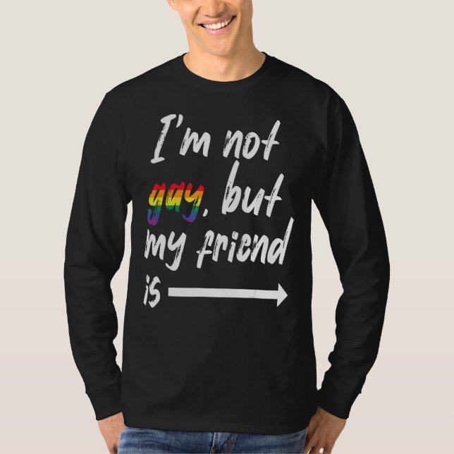 I'm Not Gay But My Best Friend Lgbt Pride  Lgbtq A T-Shirt (Front)