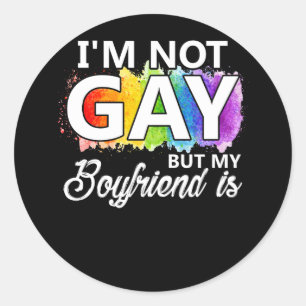 I'm Not Gay But My Boyfriend Is - Funny LGBT Classic Round Sticker