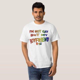 I'm Not Gay But My Boyfriend Is Shirt