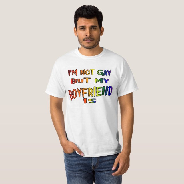 I'm Not Gay But My Boyfriend Is Shirt (Front Full)