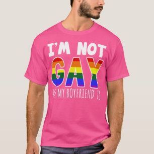 Im Not Gay But My Boyfriend Is T-Shirt