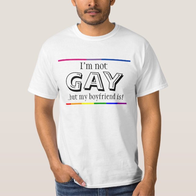 I'm not gay but my boyfriend is T-Shirt (Front)