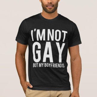 I'm not gay but my boyfriend is T-Shirt