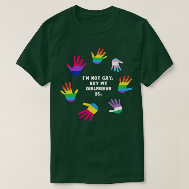 Im Not Gay But My Girlfriend Is  LGBT Gay Pride Te T-Shirt (Design Front)