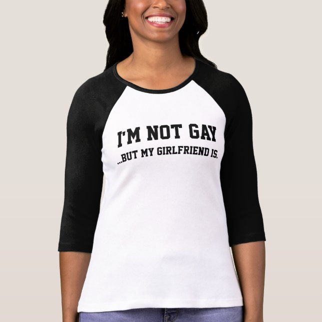 I'm Not Gay (but my girlfriend is) T-Shirt (Front)