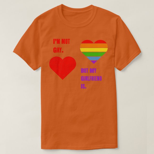 Im Not Gay But My Girlfriend Is Tshirt LGBT Pride  (Design Front)
