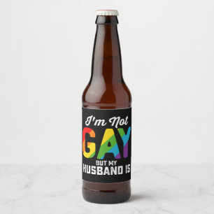 I'm Not Gay But My Husband Is Funny LGBTQ Pride Beer Bottle Label