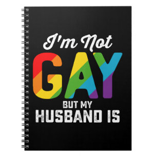 I'm Not Gay But My Husband Is Funny LGBTQ Pride Notebook
