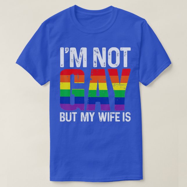 I'm Not Gay But My Wife Is Funny LGBT Rainbow Wedd T-Shirt (Design Front)