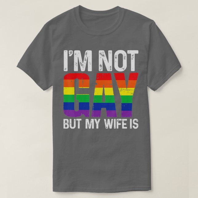 Im Not Gay But My Wife Is Funny LGBT Rainbow Weddi T-Shirt (Design Front)