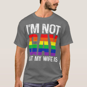 Im Not Gay But My Wife Is Funny LGBT Rainbow Weddi T-Shirt