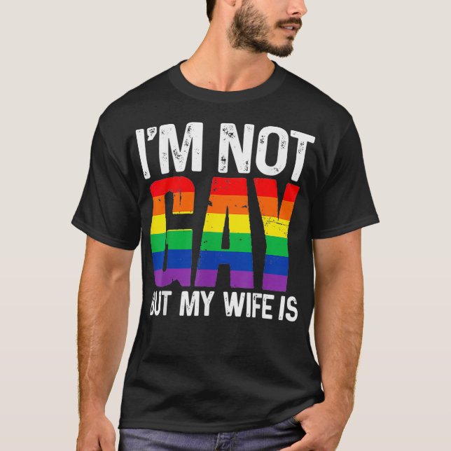 Im Not Gay But My Wife Is Funny LGBT Rainbow Weddi T-Shirt (Front)