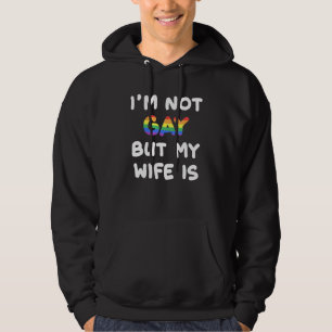 I'm Not Gay But My Wife Is  Gay Pride Wedding Hoodie