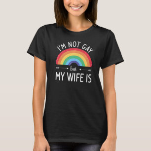 I'm Not Gay But My Wife Is LGBT Bisexual Pride Awa T-Shirt