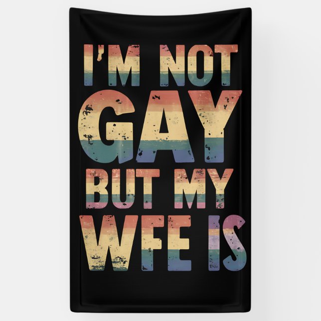 I'm Not Gay But My Wife Is LGBT Rainbow Wedding Banner (Vertical)