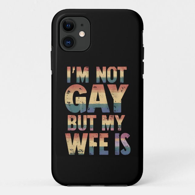 I'm Not Gay But My Wife Is LGBT Rainbow Wedding Case-Mate iPhone Case (Back)
