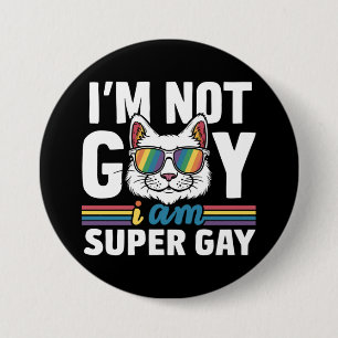 I'm Not Gay I Am Super Gay LGBT Gay Pride Cat 7.5 Cm Round Badge