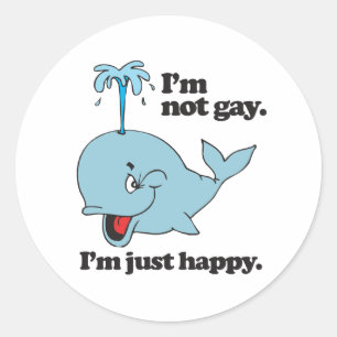 I'M NOT GAY. I'M JUST HAPPY.png Classic Round Sticker