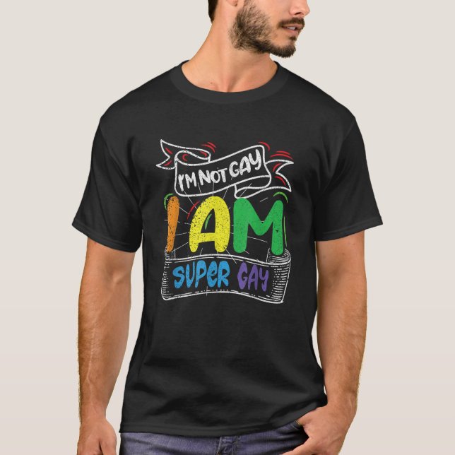 Im not Gay Im Super Gay I am LGBT Pride Magic CSD  T-Shirt (Front)