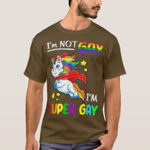 I'm not Gay I'm Super Gay Pride LGBT Flag  Unicorn T-Shirt