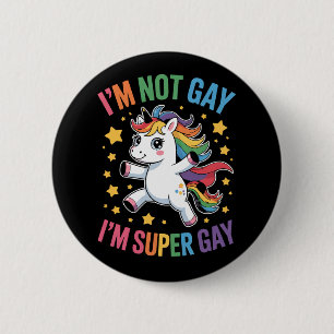 I'm Not Gay I'm Super Gay Unicorn LGBTQ Pride Ally 6 Cm Round Badge
