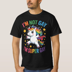 I'm Not Gay I'm Super Gay Unicorn LGBTQ Pride Ally T-Shirt