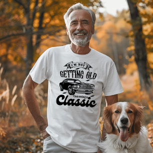 I'm Not Getting Old Becoming a Classic T-Shirt