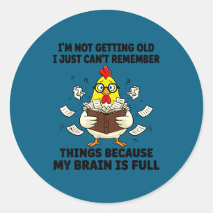 I'm Not Getting Old I Just Can't Remember Things B Classic Round Sticker