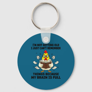 I'm Not Getting Old I Just Can't Remember Things B Key Ring
