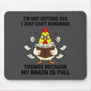 I'm Not Getting Old I Just Can't Remember Things B Mouse Pad