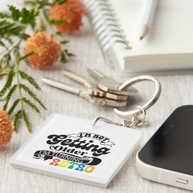  I'm Not Getting Older I'm Turning Retro Key Ring (Front Right)