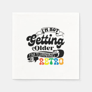 I'm Not Getting Older I'm Turning Retro Napkin