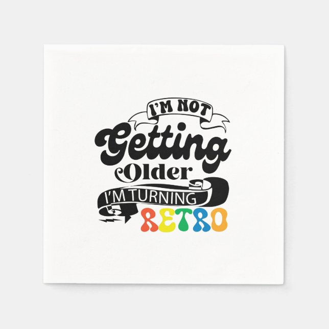  I'm Not Getting Older I'm Turning Retro Napkin (Front)