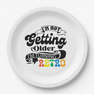  I'm Not Getting Older I'm Turning Retro Paper Plate