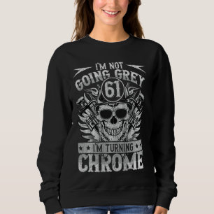 Im Not Going Grey Im Turning Chrome Motorcycle 61t Sweatshirt