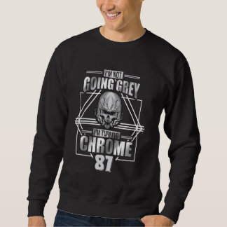 Im Not Going Grey Im Turning Chrome Motorcycle 87t Sweatshirt