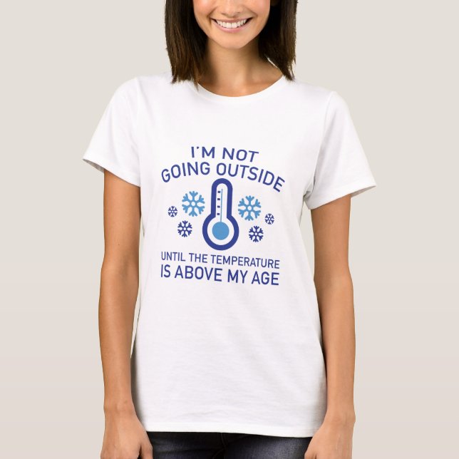 I'm Not Going Outside T-Shirt (Front)