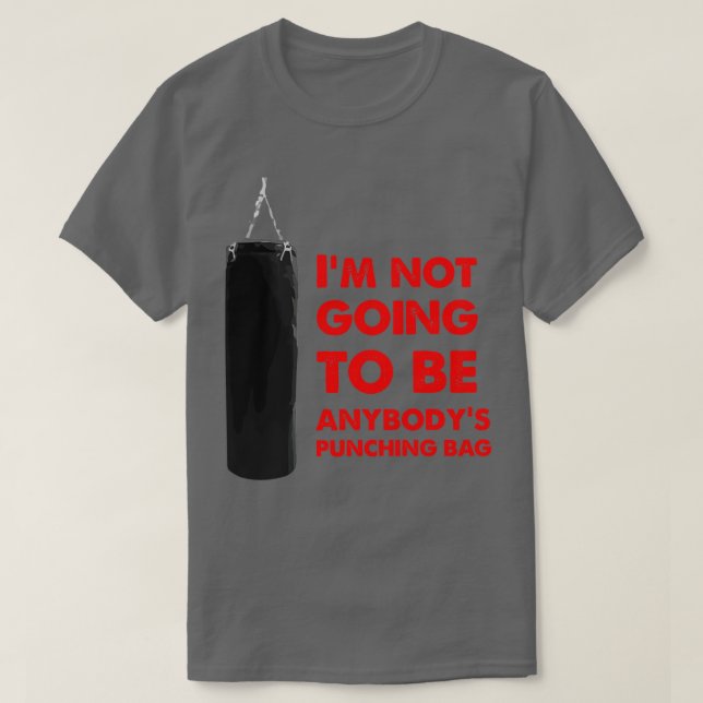 Im Not Going To Be Anybodys Punching Bag T-Shirt (Design Front)
