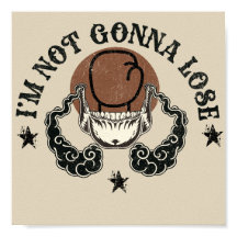 I'm not gonna lose Posters & Prints art design 